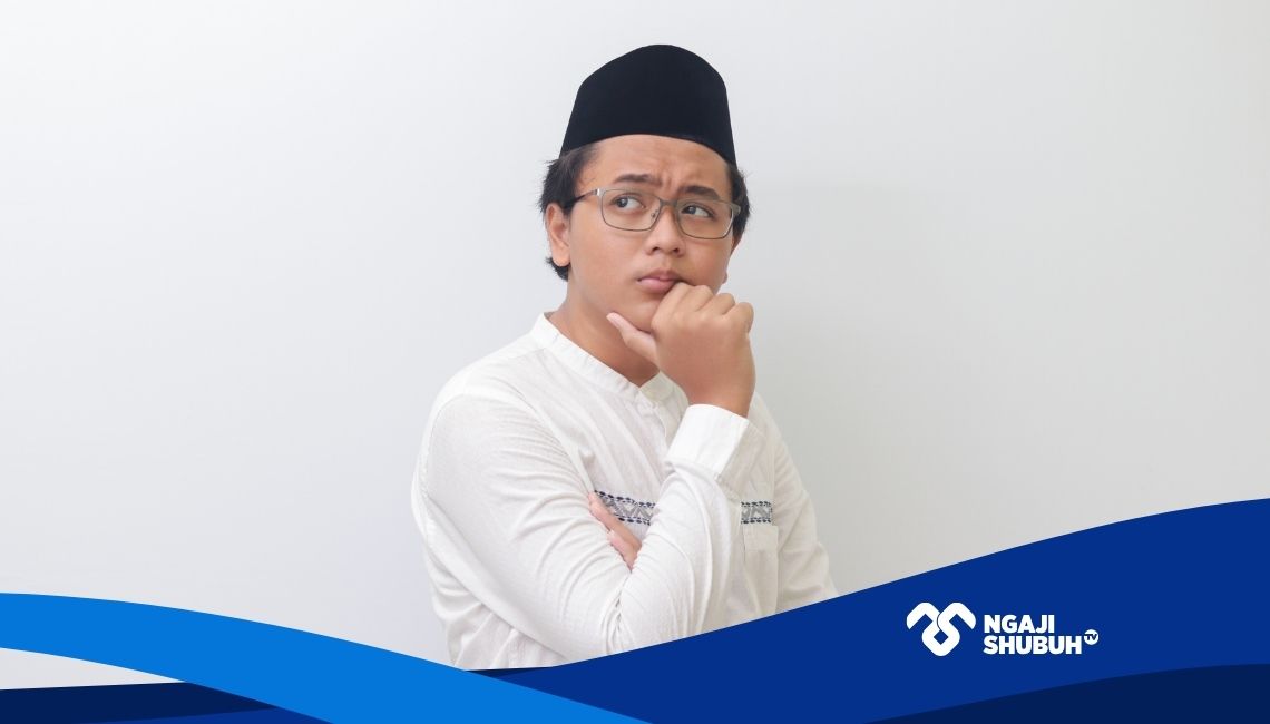Memahami Syubhat, agar Diri Terjaga dari Keraguan